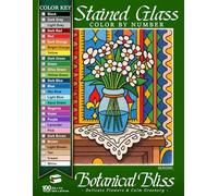 Botanical Bliss Stained Glass Color By Number: Delicate Flowers & Calm Greenery (Stained Glass Color By Number Collection)