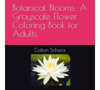 Botanical Blooms: A Grayscale Flower Coloring Book for Adults