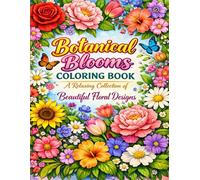 Botanical Blooms Coloring Book: A Relaxing Collection of Beautiful Floral Designs