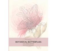 Botanical Butterflies Coloring Book: An Adult Coloring Book with Fine Line Butterfly and Botanical Illustrations