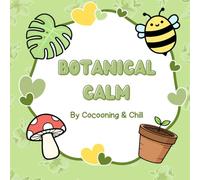 Botanical Calm Coloring Book: A Relaxing Floral and Nature Design Collection with Simple Wild Flowers, Beautiful Trees, and Peaceful Gardens for Stress Relief
