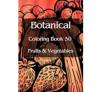 Botanical Coloring Book 50 Fruits & Vegetables