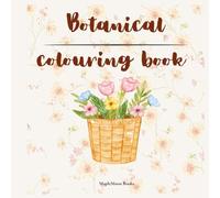 "Botanical Colouring Book" Beautiful Flower and Plant Colouring Pages