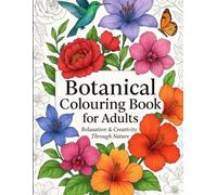 Botanical Colouring Books For Adults: Relaxation & Creativity Through Nature