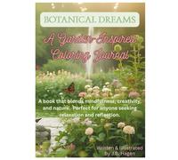 Botanical Dreams: A Garden-Inspired Coloring Journal: 30-Day Hardback Book with an Inspirational Quote, Prompt for Writing and a Coloring Page for Each Day. Great for Adults, Teens and Seniors.