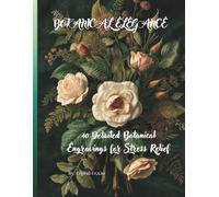 BOTANICAL ELEGANCE: 40 Detailed Botanical Engravings for Stress Relief (The Garden Coloring Art Collection.)