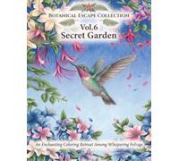 Botanical Escape Collection Vol.6 - Secret Garden: An Enchanting Coloring Retreat Among Whispering Foliage