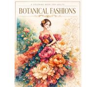 BOTANICAL FASHIONS: A Premium Adult Coloring Book
