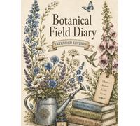 Botanical Field Diary - Extended Edition: Herb & Flower Coloring Book