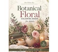 Botanical Floral Coloring Book for Adults: SubtitleElegant flower bouquets, garden scenes, and nature-inspired relaxation pages for calm creative ... (MeeTHan Sky Relaxation Coloring Collection)