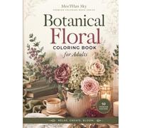 Botanical Floral Coloring Book for Adults: SubtitleElegant flower bouquets, garden scenes, and nature-inspired relaxation pages for calm creative ... (MeeTHan Sky Relaxation Coloring Collection)