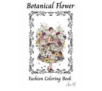 Botanical Flower Fashion Coloring Book: A relaxing coloring book of fashion and delicate flower illustrations