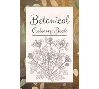 Botanical Flowers Coloring Book: 80+ Beautiful Floral Coloring Pages for Adults | A Relaxing Botanical Coloring Book for Garden & Nature Lovers