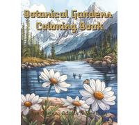Botanical Garden Coloring Book: 100 Intricate Designs of Blooming flowers to Serene Garden Landscapes