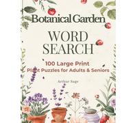 Botanical Garden WORD SEARCH: 100 Large Print Plant Puzzles for Adults & Seniors