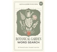 Botanical Garden Word Search: 60 Easy to Read Word Find Puzzles for Adults, Seniors and Teens. Portable 5 x 8 Travel Size. For Plant Lovers! Small Books. Big Challenges! (Quick & Quirky Puzzle Books)