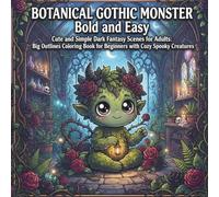 Botanical Gothic Monster Bold and Easy: Cute and Simple Dark Fantasy Scenes for Adults: Big Outlines Coloring Book for Beginners with Cozy Spooky Creatures (Y's BOX)