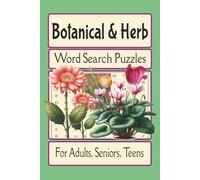 Botanical & Herb Word Search Puzzles: Word Searches with Easy to Read Print about Botanicals, Herbs, and Wildflowers / 6x9 inches, 110 pages / 50+ ... for Vacations, Holidays, and Leisure Time
