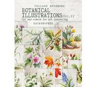 Botanical Illustrations Collage Ephemera:: Cut and create for art journaling, backgrounds, 85 pages - A4 format • 200+ botanical illustrations VOL.II