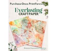 Botanical Impressions: Volume 2: Printable Botanical Craft Paper | Watercolor & Pressed Leaf Designs for Journaling, Scrapbooking & Paper Crafts by Everlasting Craft Paper