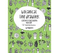 Botanical Line Drawing: Cactus & Succulent Edition: 200 Step-by-Step Illustrations