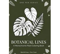 Botanical Lines: A Monochrome Plant Coloring Book: 60 Bold & Easy Designs of Ferns, Succulents, and Tropical Leaves | One-Color Nature Art for Stress ... and Beginners (The One Pen Collection)
