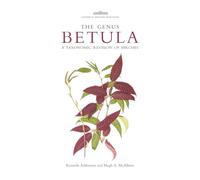 Botanical Magazine Monograph: The Genus Betula: A Taxonomic Revision of Birches