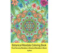Botanical Mandala Coloring Book: Floral Harmony Mandalas or Botanical Mandalas in Bloom