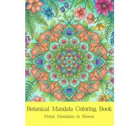 Botanical Mandala Coloring Book: Floral Mandalas in Bloom