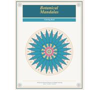 Botanical Mandalas Coloring Book for Adults: 50 Beautiful Floral & Nature-Inspired Mandala Designs for Relaxation, Stress Relief & Mindful Creativity