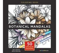 Botanical Mandalas: Coloring Book for Adults & Teens with Elegant, Floral Patterns