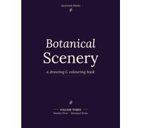 Botanical Scenery: A Drawing & Colouring Book