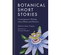 Botanical Short Stories: Contemporary Writing about Plants and Flowers