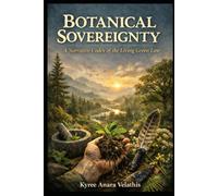 BOTANICAL SOVEREIGNTY: A Narrative Codex of the Living Green Law