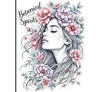 Botanical Spirits: A Meditative Floral Coloring Book: 25 Feminine Nature-Inspired Designs to Color, Reflect, and Relax