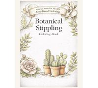 Botanical Stippling Coloring Book: Botanical Items for Mindful Dot-Based Coloring