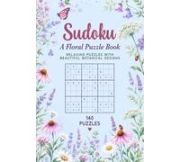 Botanical Sudoku for Adults: 140 Relaxing Number Puzzles with Elegant Black-and-White Floral Art | Medium to Hard Brain Games with Full Solutions