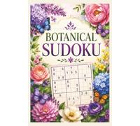 Botanical Sudoku: Large Print | 1 page 1 puzzle | 50 Puzzles with solutions | 100 pages | For all ages | Gift for Birthdays, festival |
