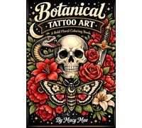 Botanical Tattoo Art: A Bold Floral Adult Coloring Book