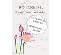 Botanical Themed Crossword Puzzles: Crossword puzzles about botany, nature, plants, and more | 6x9 inches, 110 pages | 50+ puzzles...Gifts for holidays, vacations, and free time