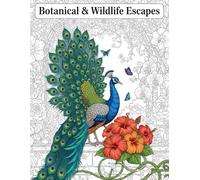 Botanical & Wildlife Escapes: Nature's Serene Canvas: Intricate Flowers, Majestic Animals & Lush Landscapes for Mindful Coloring and Stress Relief.