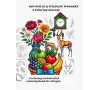 Botanical & Wildlife Wonders: A Coloring Journey: 100 Beautiful Nature Scenes Featuring Roses, Exotic Birds, and African Wildlife for Stress Relief and Relaxation.