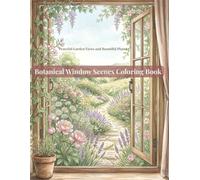 Botanical Window Scenes Coloring Book: Peaceful Garden Views and Beautiful Plants