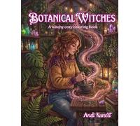 Botanical Witches: A Witchy Cozy Coloring Book with Magical Greenhouses, Herbal Corners, Cozy Spaces, and Enchanted Botanical Scenes