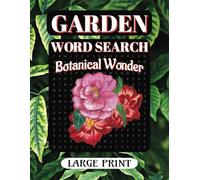 Botanical Wonder - Garden Themed Word Search: A Beautiful Large Print Puzzle Book for Garden Lovers!