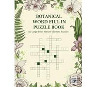 Botanical Word Fill-In Puzzle Book: 100 Large Print Nature-Themed Puzzles for Gardeners & Plant Lovers | A Relaxing Criss-Cross Activity Book of Flowers, Trees, and Gardens