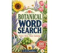Botanical Word Search Puzzle Book: 100 Relaxing Plant, Flower, Herb & Gardening Puzzles for Nature Lovers, Gardeners and Green Thumb Enthusiasts