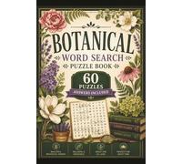 Botanical Word Search Puzzle Book for Adults: 60 Relaxing Nature-Inspired Puzzles Featuring Flowers, Plants, Herbs & Garden Themes - Answers Included