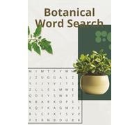 Botanical Word Search: Word Searches with Easy to Read Print about plants, gardens and all things botanical (6X9 inches, 110 pages | 50+ Puzzles,... Gift for Vacations, Holidays and Spare Time)