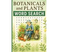 Botanicals and Plants Word Search: 90+ Themed Puzzles with Interesting Facts about Nature, Gardening, Plants and More - with Solutions | 1900+ Words, ... Flower Lovers and Nature Enthusiasts